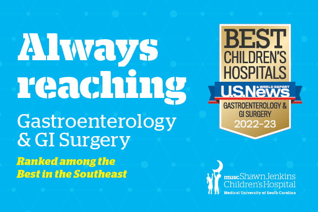 Always reaching | Gastroenterology & GI Surgery | Ranked among the top in the nation #8  Southeast - Overall | Best Children's Hospitals U.S. News & World Report