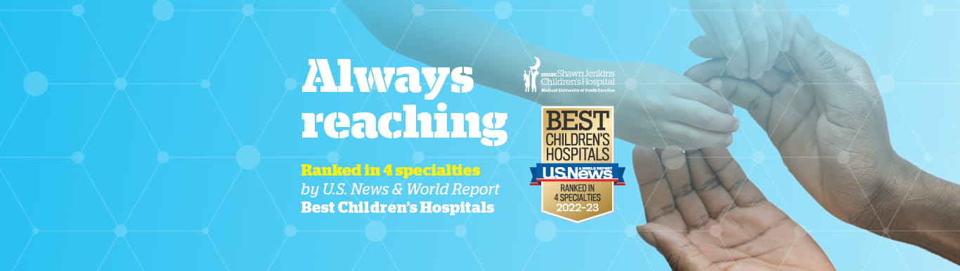Always reaching | Ranked in 4 specialties by U.S. News & World Report | Best Children's Hospitals