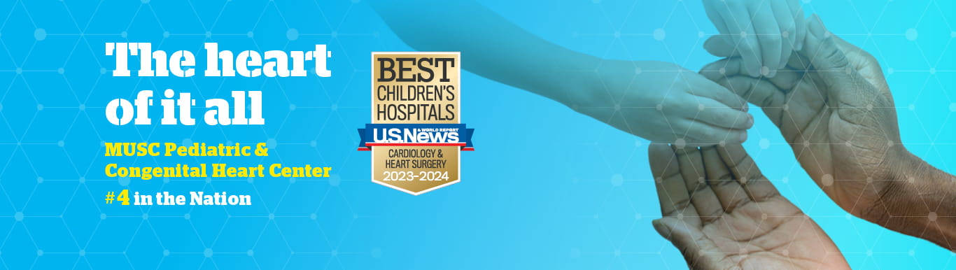 Graphic showing a pair adult hands reaching out to hold a pair of child hands with text that reads Always reaching | MUSC Pediatric and Congenital Heart Center | Number 4 in the Nation | Best Children's Hospital USNWR