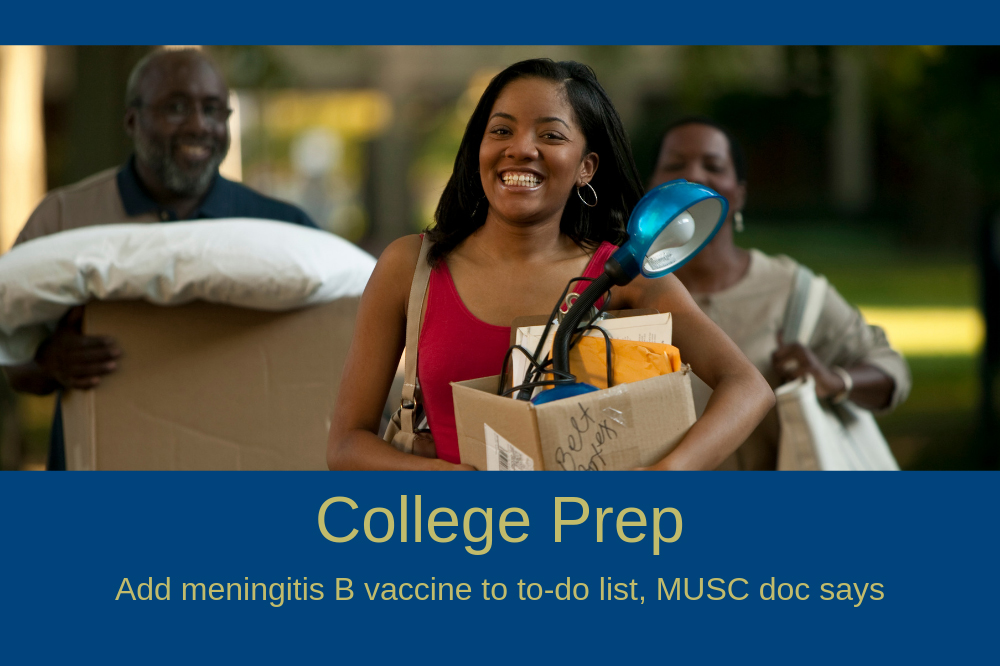 young woman carrying a box of household items followed by her parents carrying boxes with the words College Prep. Add meningitis B vaccine to to-do list, MUSC doc says.
